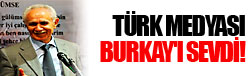 Türk medyası Burkay'ı çok sevdi!