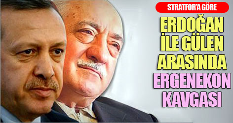 Erdoğan ile Gülen arasında Ergenekon kavgası