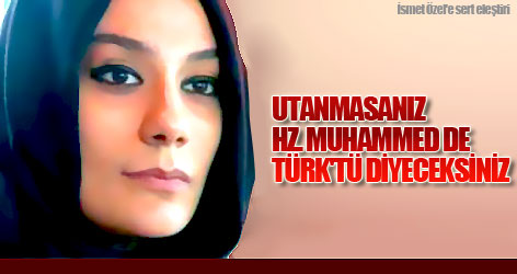 Utanmasanız Hz. Muhammed de Türk'tü diyeceksiniz