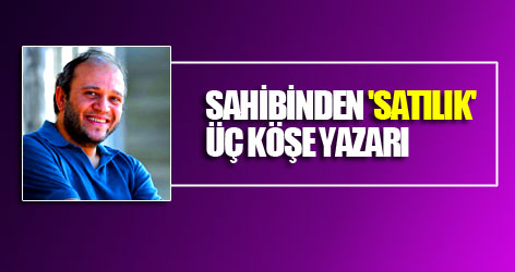 Sahibinden 'satılık' üç köşe yazarı