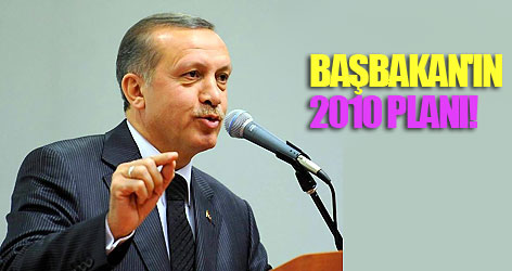 Başbakan'ın 2010 planı!