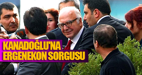Kanadoğlu'na Ergenekon sorgusu