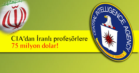 CIA'dan İranlı profesörlere 75 milyon dolar!