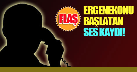 Ergenekonu Başlatan ses kaydı!
