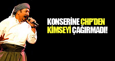 Şivan Perwer konserine CHP'den kimseyi çağırmadı!