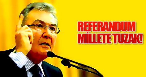 Baykal: Referandum Millete Tuzak