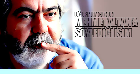 Uğur Mumcu'nun Altan'a söylediği isim