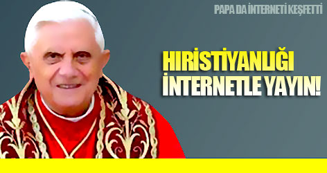 Papa: Hıristiyanlığı internetle yayın