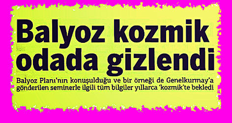 Balyoz'un kayıtları Kozmik'te saklandı