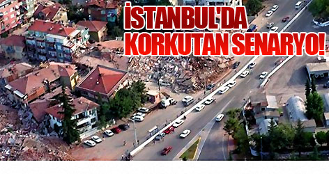 İstanbul'da Korkutan Senaryo!