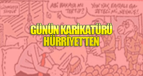 Günün karikatürü Hürriyet'ten