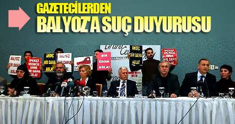 Gazetecilerden 'Balyoz'a suç duyurusu!