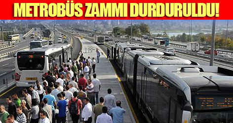 Metrobüs zammı durduruldu!