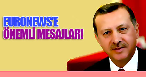 Euronews'e önemli mesajlar!