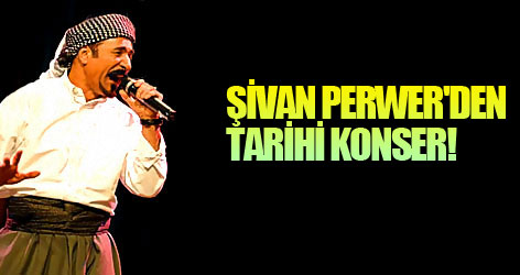 Şivan Perwer'den tarihi konser!