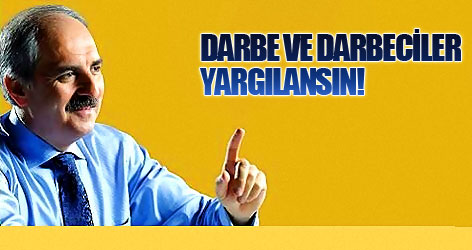 Kurtulmuş: Darbe ve darbeciler yargılansın