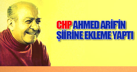 Ahmed Arif'in şiirlerine ekleme yapan CHP'ye tepki
