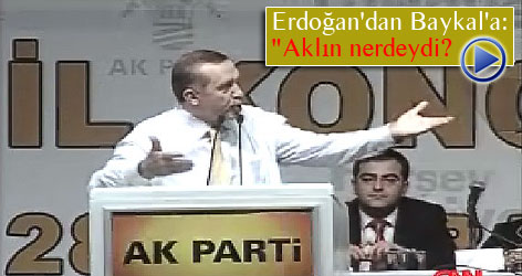 Erdoğan Baykal'a fena yüklendi