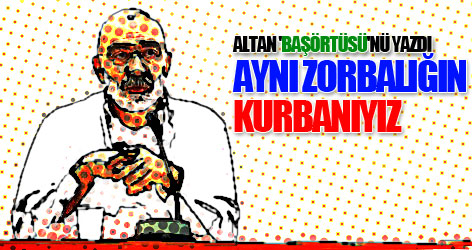 Ahmet Altan 'Başörtüsü'nü yazdı