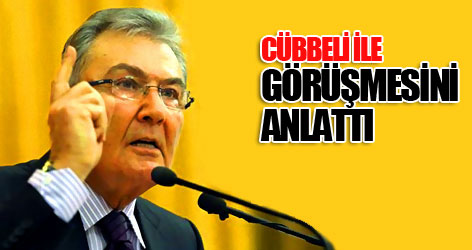 Baykal, Cübbeli ile görüşmesini anlattı