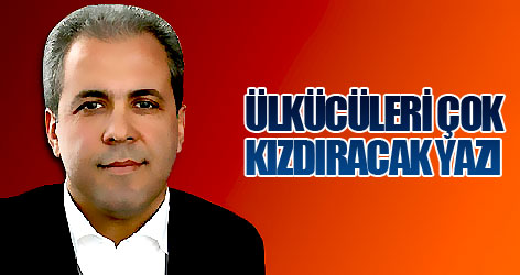 Ülkücüleri Çok Kızdıracak Yazı