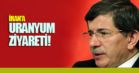 Davutoğlu'dan İran'a uranyum ziyareti