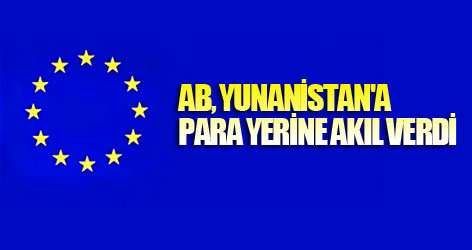 AB, Yunanistan'a para yerine akıl verdi