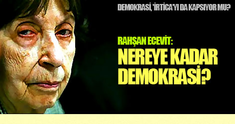Rahşan Ecevit: nereye kadar 'demokrasi'?