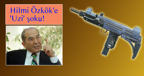 Hilmi Özkök'e 'Uzi' sürprizi