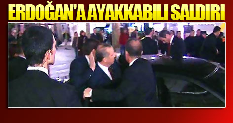 Başbakan Erdoğan'a ayakkabılı saldırı