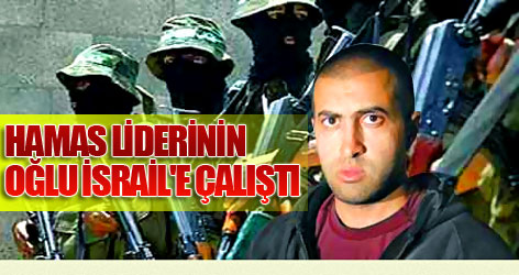 Haaretz: HAMAS liderinin oğlu İsrail'e çalıştı