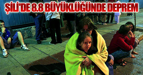 Şili'de 8.8 büyüklüğünde deprem