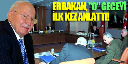 Erbakan, O geceyi ilk kez anlattı!