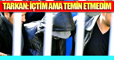 Tarkan, savcıya neler anlattı?