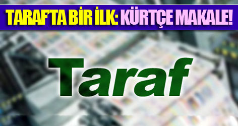 Taraf yazarı bugünkü yazısını Kürtçe yazdı!