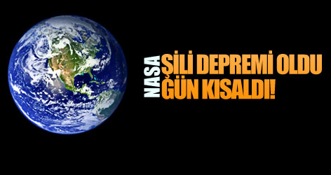 NASA: Şili depremi oldu gün kısaldı