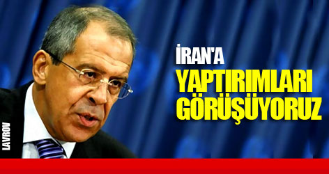 Lavrov: İran'a yaptırımları görüşüyoruz