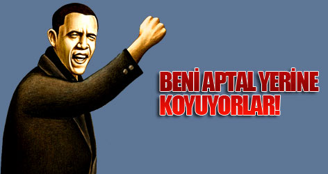 Obama: Beni aptal yerine koyuyorlar