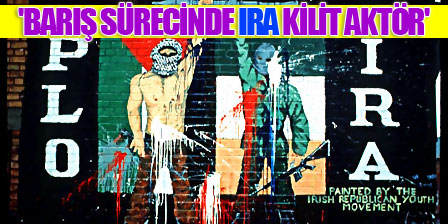 Barış sürecinde IRA kilit aktör