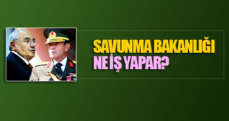 Savunma Bakanlığı ne iş yapar?