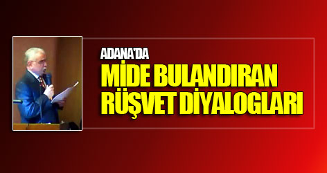 Adana'da rüşvet diyalogları!