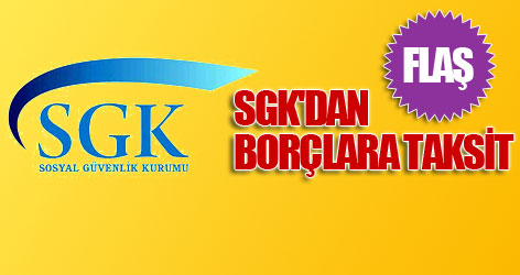 SGK'dan borçlara taksit