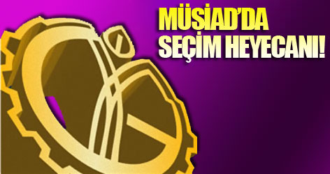 MÜSİAD’da seçim heyecanı!