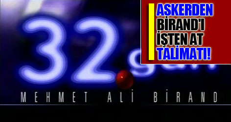 Askerden 'Birand'ı 'İşten at' talimatı!