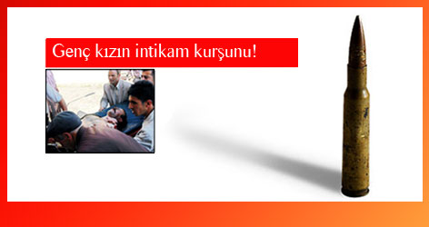 Genç kızın intikam kurşunu!