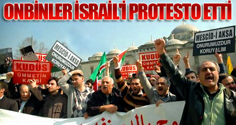 Onbinler İsrail'i protesto etti!
