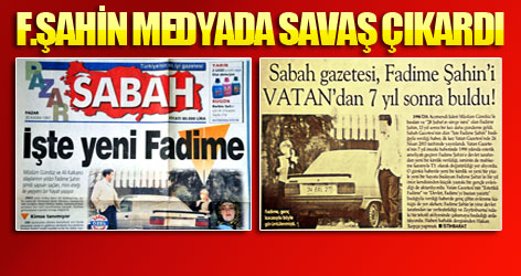 F.Şahin medyada savaş çıkardı