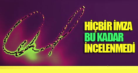 Türkiye'de hiçbir imza bu kadar incelenmedi