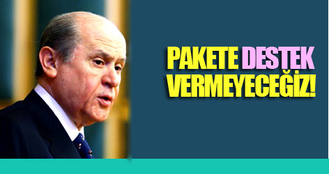 Bahçeli: Pakete destek vermeyeceğiz