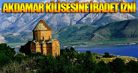 Akdamar kilisesine ibadet izni çıktı
